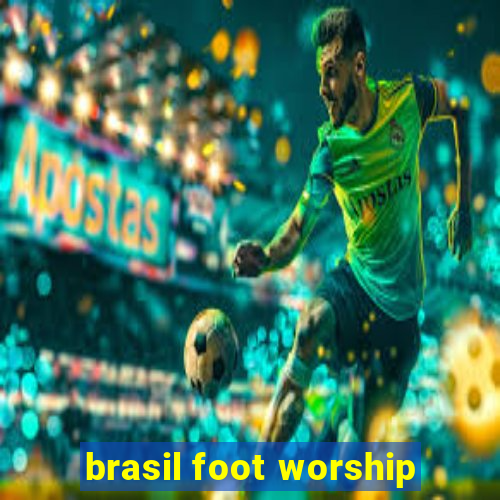 brasil foot worship